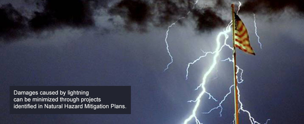 Damage caused by lightning can be minimized through projects identified in Natural Hazard Mitigation Plans.